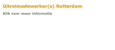 Uitrolmedewerker(s) Rotterdam&#10;Klik voor meer informatie